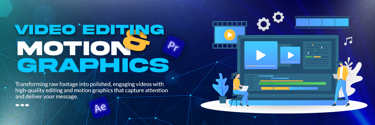 Video Editing & Motion Graphics